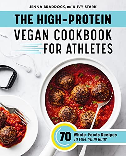 The High-Protein Vegan Cookbook for Athletes: 70 Whole-Foods Recipes to ...