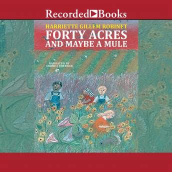 Listen Free to Forty Acres and Maybe a Mule by Harriette Gillem Robinet with a Free Trial.