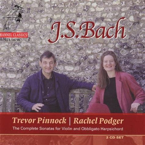 J.S. Bach - Rachel Podger, Trevor Pinnock – The Complete Sonatas For Violin And Obligato ...