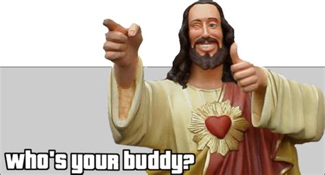 who's your buddy? | Buddy Christ | Know Your Meme