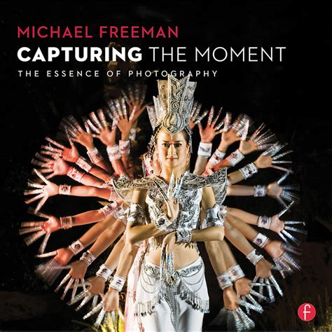 Focal Press Book: Capturing The Moment: The Essence