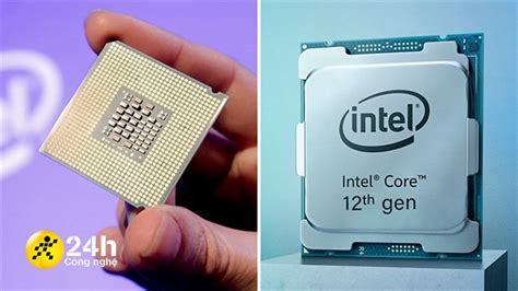 Giải mã chip intel thế hệ 12 có tên mã là gì và các tính năng mới