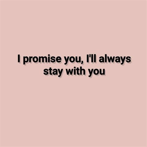 I promise, I'll always stay with you | I promise, Love quotes, Quotes