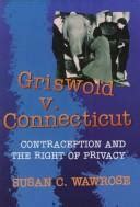 Griswold v. Connecticut by Susan C. Wawrose | Open Library