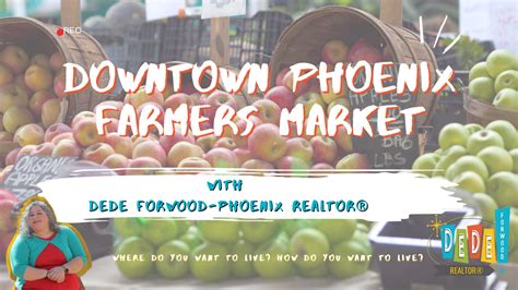 Tips for Shopping at the Downtown Phoenix Farmers Market | DeDe Forwood Phoenix AZ Real Estate ...