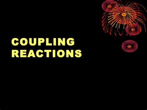 Coupling reactions 2 | PPT