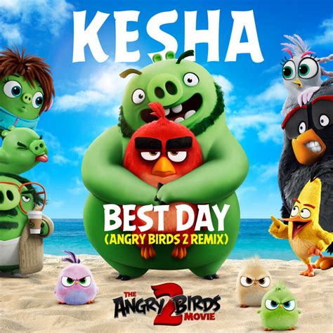 Best Day (Angry Birds 2 Remix) - song by Kesha | Spotify