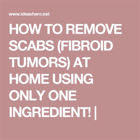 HOW TO REMOVE SCABS (FIBROID TUMORS) AT HOME USING ONLY ONE INGREDIENT! | | Fibroid tumors ...