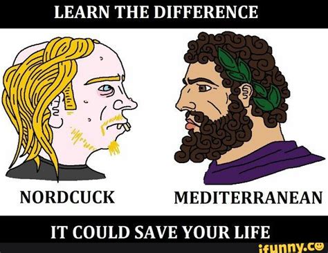 LEARN THE DIFFERENCE NORDCUCK MEDITERRANEAN IT COULD SAVE YOUR LIFE - iFunny Brazil