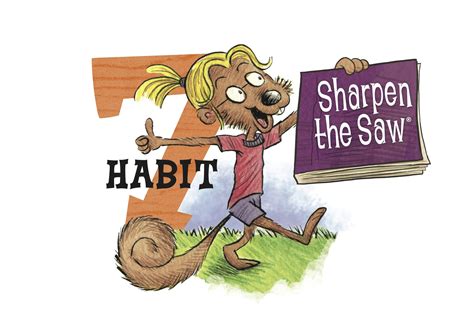 Habit 7: Sharpen the Saw The habit of daily self renewal I take time ...