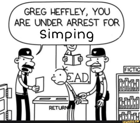 GREG HEFFLEY, YOU ARE UNDER ARREST FOR Simping - iFunny | Kid memes, Funny memes, Memes