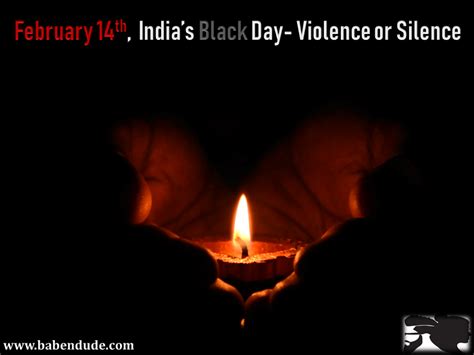 February 14th, India’s Black Day- Violence or Silence - BabeNDude