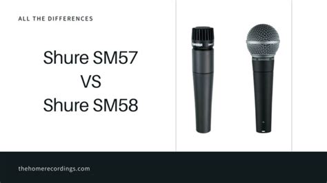 Shure SM57 vs SM58; Read before you Decide! - THR