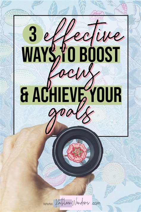 3 Effective Ways to Boost Focus and Achieve Your Goals - Kathleen Wonders