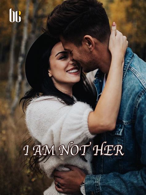 I Am Not Her Novel Full Story | Book - BabelNovel