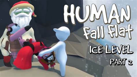 Human Fall Flat - ICE Level - PART 2 - YouTube