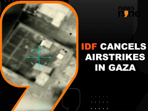 IDF cancels airstrikes in Gaza to mitigate civilian casualties | World ...