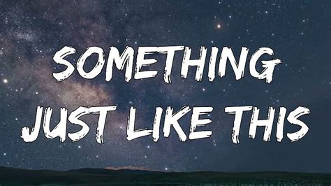 The Chainsmokers & Coldplay – Something Just Like This (Letra\Lyrics ...