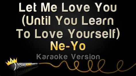 Ne-Yo - Let Me Love You (Until You Learn to Love Yourself) (Karaoke ...