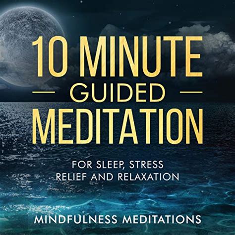 10 Minute Guided Meditation: For Sleep, Stress Relief and Relaxation by Mindfulness Meditations ...