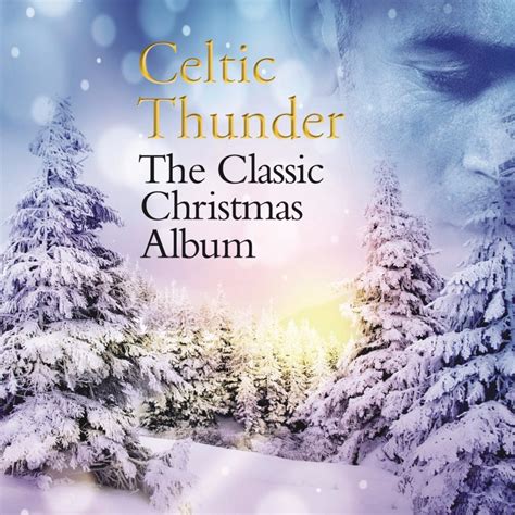 Celtic Thunder - The Classic Christmas Album Lyrics and Tracklist | Genius