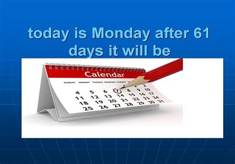 today is Monday after 61 days it will be | Check Calendar & Explanation