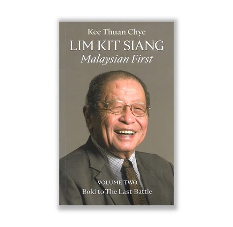 Lim Kit Siang Malaysian First: Volume 2 Bold To The Last Battle By Kee Thuan Chye - Riwayat