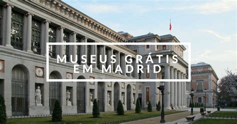 Museus Grátis em Madrid 2023 | Desbravando Madrid