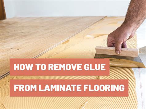 How To Remove Glue From Laminate Flooring? - Gluetips