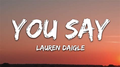 Lauren Daigle - You Say (Lyrics) - YouTube