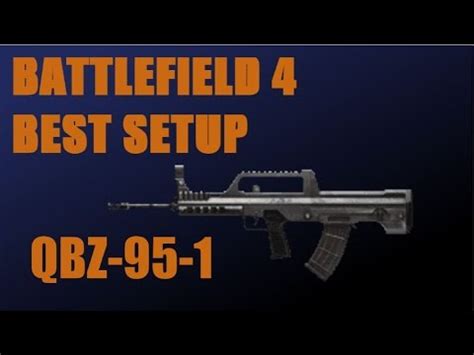 Battlefield 4 Best Setup: QBZ-95-1 (Assault Rifle) - YouTube