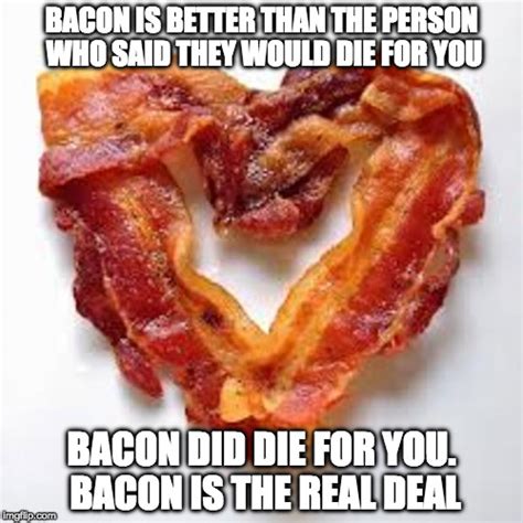 I Heart Bacon and Bacon Hearts Me. - Imgflip