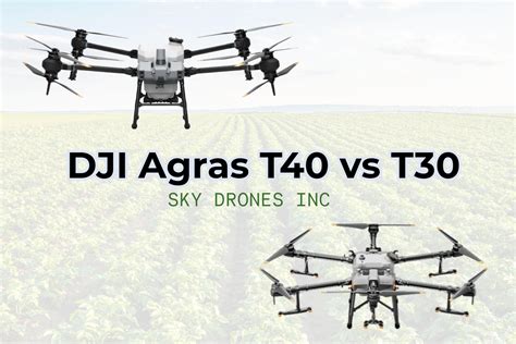 DJI Agras T40 versus T30: A Comprehensive Comparison | Sky Drones Inc.