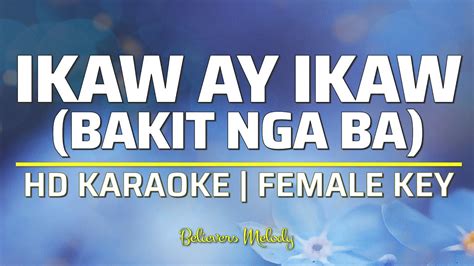 Ikaw ay Ikaw (Bakit Nga Ba) | KARAOKE - Female Key - YouTube