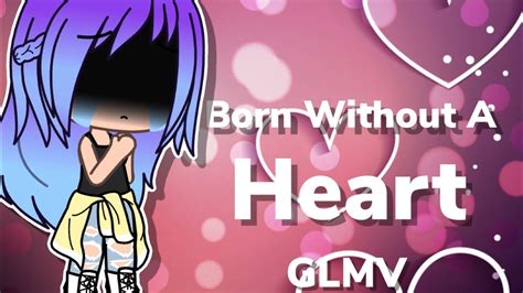 Born Without A Heart | GLMV - YouTube