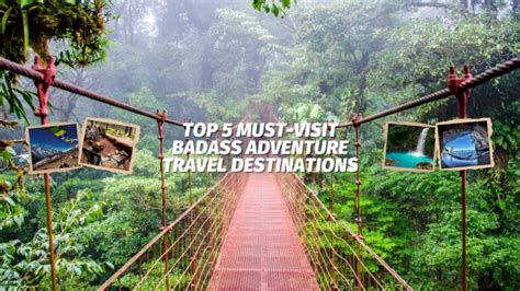 Top 5 Must-Visit Badass Adventure Travel Destinations