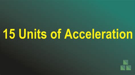 15 Units of Acceleration - Structural Guide