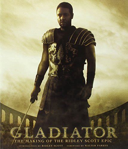 Gladiator: The Making of the Ridley Scott Epic (Pictorial Moviebook) by ...