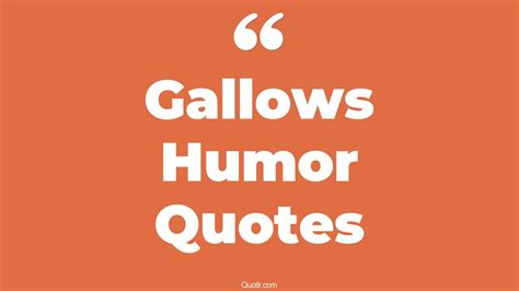 5+ Remarkable Gallows Humor Quotes That Will Unlock Your True Potential