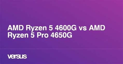 AMD Ryzen 5 4600G vs AMD Ryzen 5 Pro 4650G: Qual a diferença?