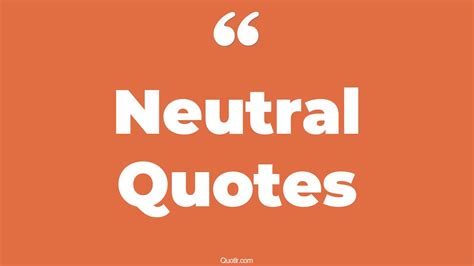 45 Fantastic Being Neutral Quotes | remaining neutral, true neutral quotes