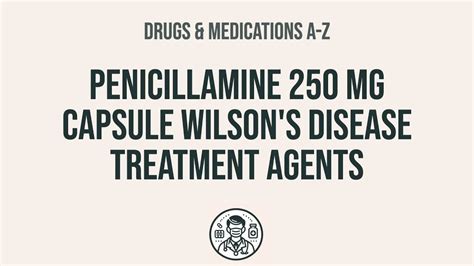 How to use Penicillamine 250 Mg Capsule Wilson's Disease Treatment ...