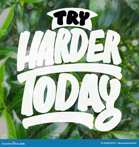 TRY HARDER TODAY MOTIVATIONAL QUOTE Stock Image - Image of design ...