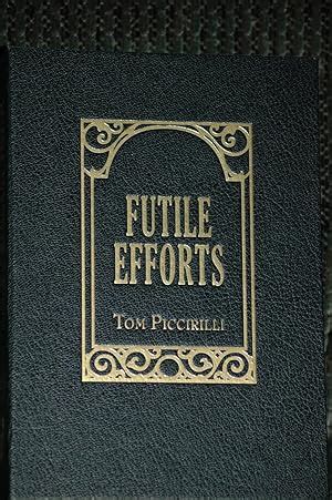 Futile Efforts by Tom Piccirilli: New Hardcover (2010) 1st Edition, Signed by Author(s) | woodys ...