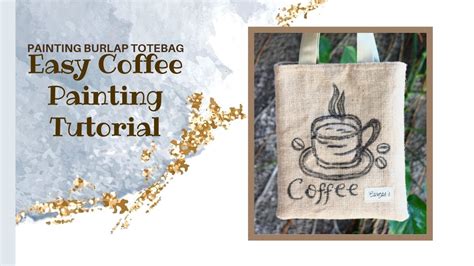 Painting Burlap/ Goni Totebag - Easy Coffee Painting Tutorial - YouTube