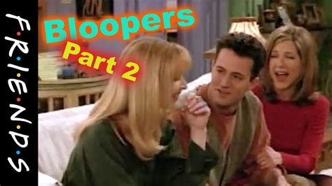 Bloopers Part 2 - Friends - YouTube