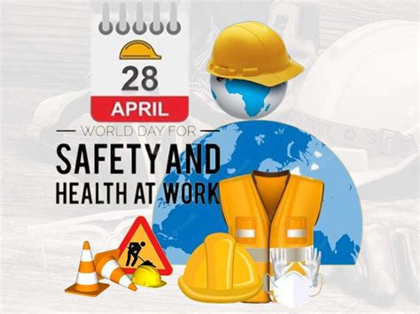 World Day for Safety and Health at Work | World Industrial safety day & 2023 Theme - Safety World