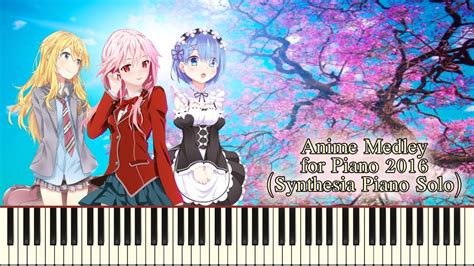 Anime Medley for Piano 2016 (Synthesia Piano Solo) - YouTube