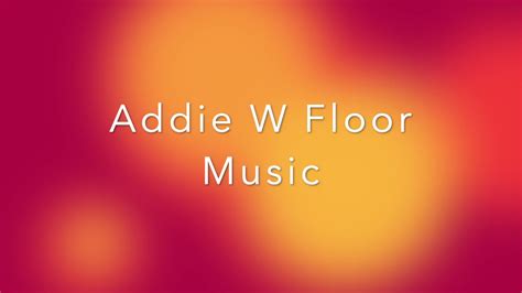 Addie W 2021 Floor Music - YouTube