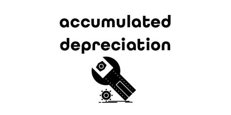 Accumulated Depreciation: All You Need To Know [+ Examples] | FinanceTuts